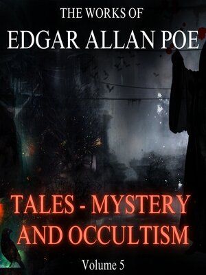cover image of The Works of Edgar Allan Poe Volume 5--Tales--Mystery and Occultism